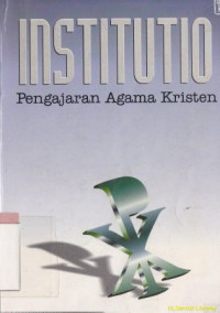 Institutio : pengajaran agama kristen : Institutio christiane religionis