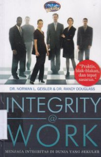 Integrity @ Work : Menjaga Integritas Di Dunia Yang Sekuler