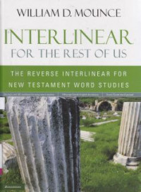 Interlinear for the rest of us : the reverse interlinear for new testamentwords studies