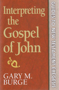 Interpreting the gospel of john : Guides to new testament exegesis