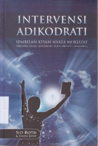 Intervensi adikodrati : Sembilan kisah nyata mujizat