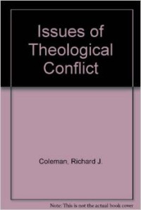 Issues of theological conflict : evangelicals and liberals