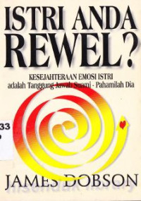 Istri Anda Rewel? : Kesejahteraan Emosi Istri Adalah Tanggung Jawab Suami-Pahamilah Dia