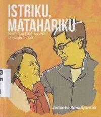 Istriku, Matahriku : Kumpulan Fiksi dan Puisi Penghangat Hati