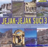 Jejak-jejak Suci 3 : tempat, peristiwa, tokoh, dan benda alkitab dalam gambar