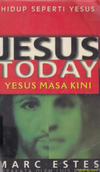 Jesus Today : Yesus masa kini hidup seperti yesus