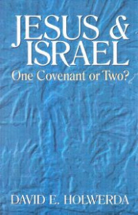 Jesus & Israel : One Covenant Or Two?