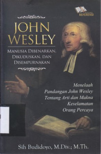 John Wesley : manusia dibenarkan,dikuduskan dan disempurnakan