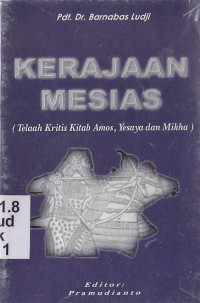 Kerajaan Mesias : telaah kritis kitab Amos,Yesaya dan Mikha