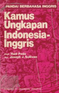 Kamus ungkapan indonesia : pandai berbahasa inggris