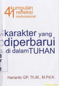 Karakter yang diperbaharui di dalam Tuhan : 41 Kumpulan refleksi motivasional