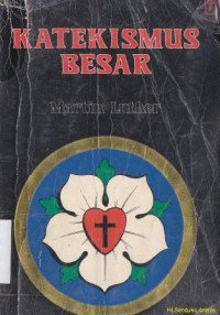 Katekismus besar martin luther : Luther's large catechism