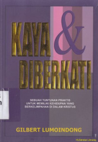 kaya dan diberkati :Sebuah tuntunan praktis untuk memiliki kehidupan yang berkelimpahan di dalam Kristus