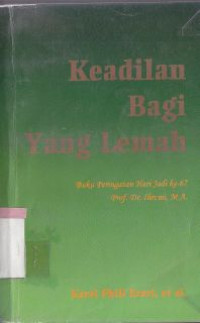 Keadilan bagi yang lemah : buku peringatan hari jadi ke-67 Prof. Dr. Ihromi MA.