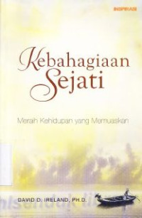 Kebahagiaan Sejati : Meraih kehidupan yang memuaskan (Original title : Secret of a satisfying life)