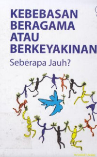 Kebebasan beragama atau berkeyakinan Sebarapa jauh?:Sebuah refrensi tentang prinsip-prinsip dan paralel