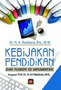 Kebijakan Pendidikan: dari filosopi ke implementasi