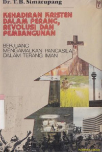 Kehadiran kristen dalam perang revolusi dan pembangunan : berjuang mengamalkan pancasila dalam terang iman