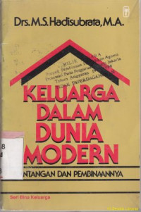 Keluarga dalam dunia modern :tantangan dan pembinanaannya