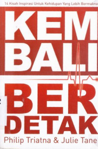 Kembali berdetak :14 Kisah inspirasi untuk kehidupan yang lebih bermakna