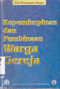 Kepemimpinan dan pembinaan warga gereja : bidang pembinaan gerejawi di tengah masyarakat