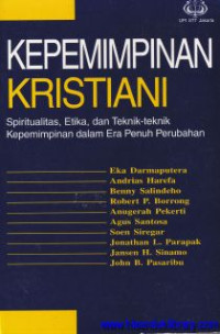 Kepemimpinan Kristiani : spiritualitas, etika dan teknik-teknik kepemimpinan dalam era penuh perubahan