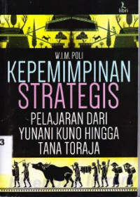 Kepemimpinan Strategis : Pelajaran Dari Yunani Kuno Hingga Tana Toraja