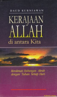 Kerajaan Allah di antara kita : menikmati hubungan akrab dengan Tuhan setiap hari