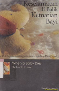 Keselamatan di balik kematian bayi: jawaban penghiburan bagi orang tua yang berduka ( when a baby dies)