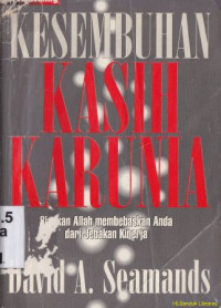 Kesembuhan kasih karunia : biarkan Allah membebaskan anda fari jebakan kinerja : Healing grace