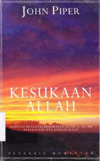 Kesukaan Allah: meditasi mengenai kegemaran Allah didalam keberadaanya sebagai Allah (Judul asli: The Pleasures of God)