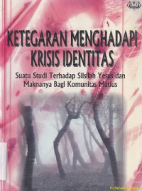 Ketegaran menjadi menghadapi krisis identitas :suatu studi terhadap silsilah Yesus dan maknanya bagi komunitas Matius