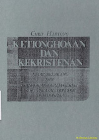 Ketionghoaan dan kekristenan : latar belakang dan panggilan geeja-gereja yang berasal tionghoa di indonesia