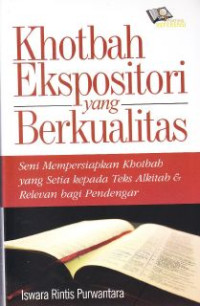 Khotbah Ekspositori yang berkualitas :Seni mempersiapkan khotbah yang setia kepada teks Alkitab