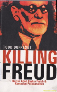 Killing Freud :Kultur abad kedua puluh dan kematian psikoanalisis