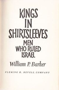 Kings in shirtsleeves : men who ruled israel