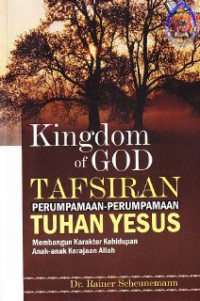 Kingdom of God: tafsiran perumpamaan-perumpamaan Tuhan Yesus