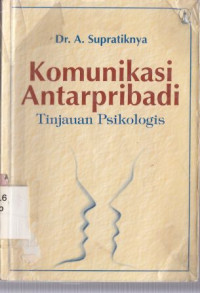 Komunikasi antar pribadi : tinjauan psikologis