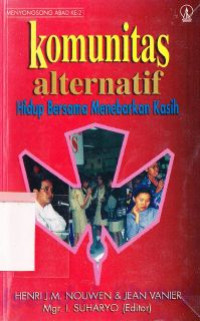 Komunitas alternatif : hidup bersama menebarkan kasih