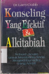 Konseling yang efektif dan Alkitabiah : suatu acuan untuk membantu anda menjadi konselor yang andal ( Effective biblical counseling : a model for helping caring christians become...)