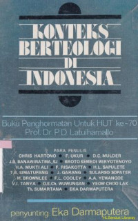 Konteks berteologi di Indonesia : buku penghormatan untuk hari ulang tahun ke 70 Prof. Dr. P.D.Latuihamallo