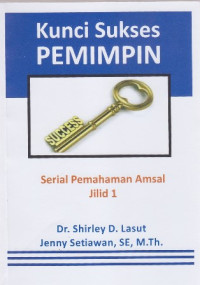 Kunci sukses pemimpin : serial pemahaman Amsal jilid 1