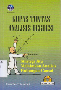 Kupas tuntas analisis regresi : strategi jitu melakukan analisis hubungan causal