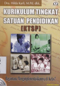 Kurikulum tingkat satuan pendidikan (KTSP):Bagaimana mengimplemntasikannya di kelas?