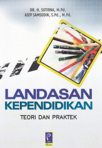 Landasan kependidikan Teori dan Praktek