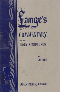 Langes commentary on the holy scriptures :john