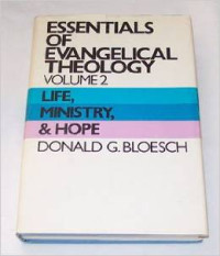 Essentials of evangelical theology Vol.2 : life, ministry and hope