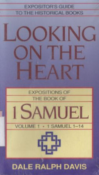 Looking on the heart : expositions of 1 Samuel 1-14