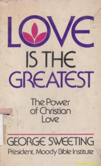 Love is the greatest : the power of christian love