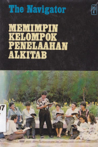 Memimpin kelompok penelaahan Alkitab : How to lead small group bible